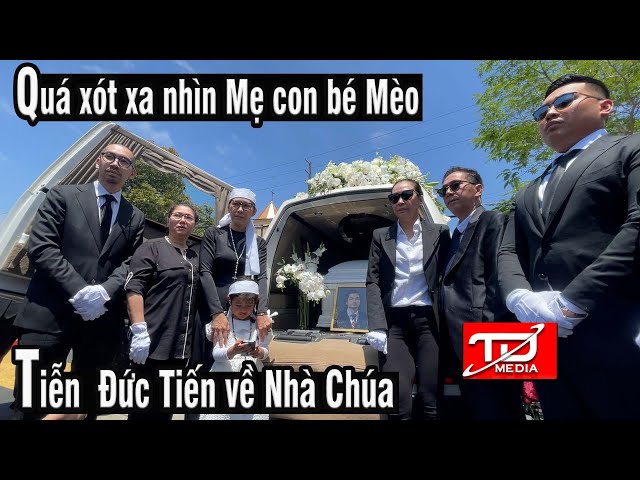 Quá xót xa nhìn mẹ con bé mèo tiễn Đức Tiến về nhà Chúa class=