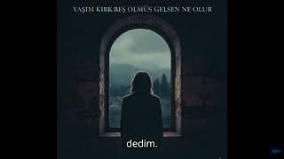 💔Yaşim Kirk Beş Olmuş Gelsen Ne Olur - Themet