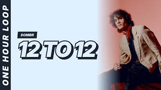 12 to 12 - Sombr [Lyrics Video] [One hour loop]
