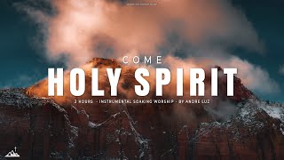 COME HOLY SPIRIT // INSTRUMENTAL SOAKING WORSHIP // SOAKING WORSHIP MUSIC