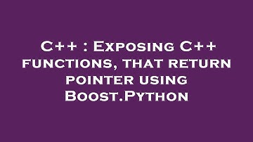 C++ : Exposing C++ functions, that return pointer using Boost.Python