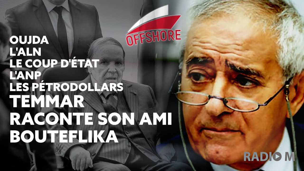 OffShore | Oujda, ALN, coup d'État, ANP, flot de pétrodollars : Temmar  raconte son ami Bouteflika - YouTube