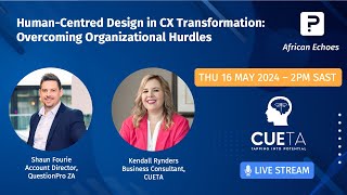 Human-Centred Design in CX Transformation: Tackling Organizational Hurdles