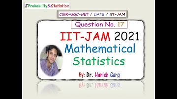 Question 17 | IIT-JAM 2021 Mathematical Statistics