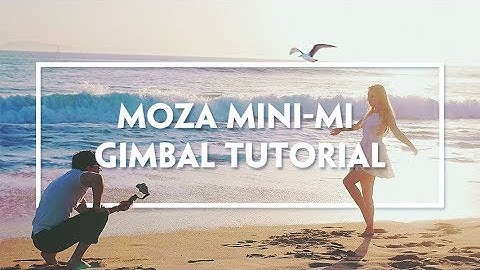 MOZA Mini-MI Official Tutorial Part I-Gimbal Operation