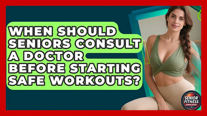 When Should Seniors Consult a Doctor Before Starting Safe Workouts? | Senior Fitness Simplified News