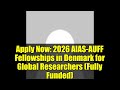 Apply Now: 2026 AIAS-AUFF Fellowships in Denmark for Global Researchers (Fully Funded)