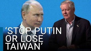 Putin's demise in Ukraine is 'the only way to protect Taiwan' | Lindsey Graham