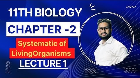 11th Biology | Chapter No 2 | Systamtic of Living Organisms Lecture 1