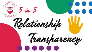 5-in-5: Relationship Transparency
