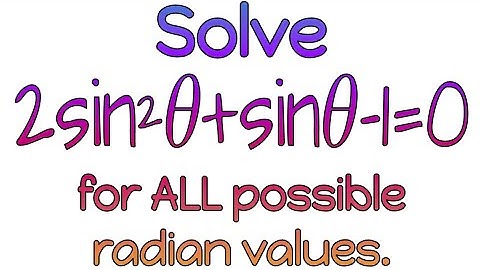 Solve 2sin²𝜃+sin𝜃−1=0 for ALL possible radian values.