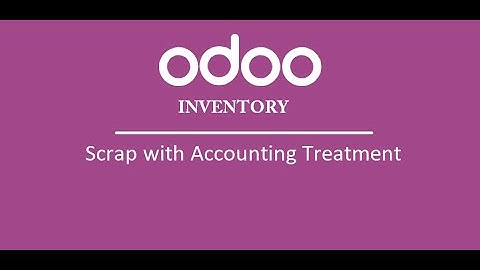 Session#3I007 Scrap with Accounting Treatment - Inventory Module - Odoo V16 #knowledge