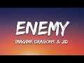 Imagine dragons x jid  enemy lyrics