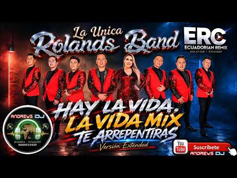 Rolands Band / Mix TE ARREPENTIRAS ( Hay la vida la vida ) Versión Extended / Ecuadorian Remix  