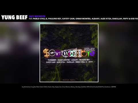 YUNG BEEF - SOY BICHOTE (REMIX)[FEAT. PABLO CHILL-E, PAULINO REY, KAYDY CAIN, OMAR MONTES...]