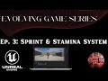 Unreal Engine 5 Tutorial - Evolving Game Series Ep. 3: Sprint & Stamina System