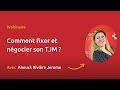 Comment fixer et ngocier son tjm   webinaire