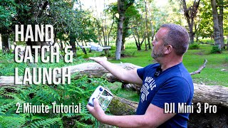 Easy Hand Catch & Hand Launch - 2 Minute Tutorial for DJI Mini 3 Pro