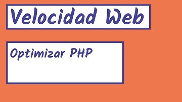 Velocidad Web | Optimizar php | ACELERAR el rendimiento PHP en WEB