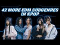 42 more edm subgenres in kpop