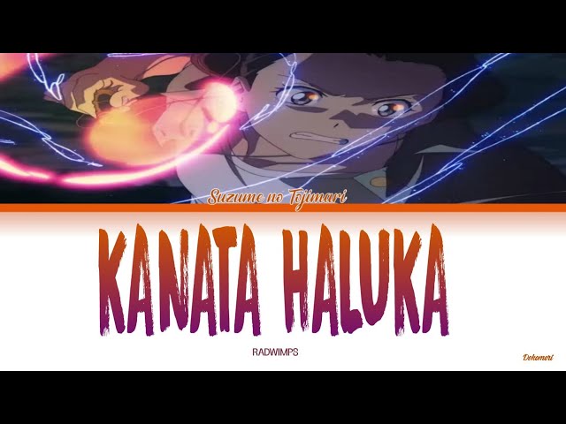 Suzume no Tojimari - Theme Song Full『Kanata Haluka』by RADWIMPS (Lyrics KAN/ROM/ENG) class=