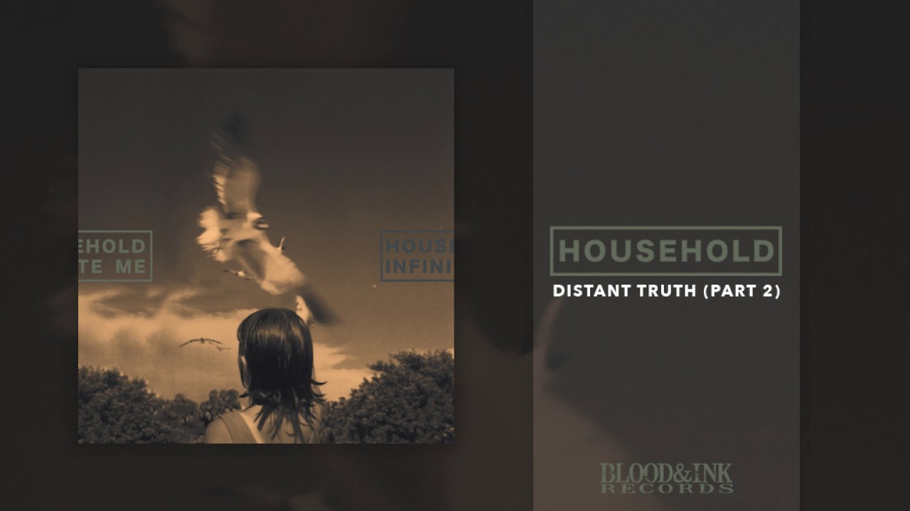 Watch Household "Distant Truth (Part 2)" on YouTube Watch Household "Distant Truth (Part 2)" on YouTube
