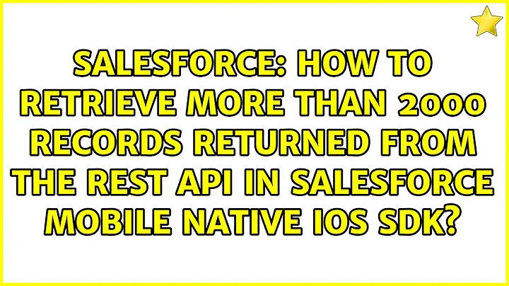 How to retrieve more than 2000 records returned from the rest api in Salesforce Mobile Native...