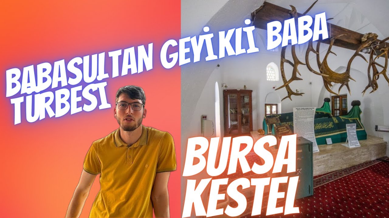 Bursa'nın Değerleri Geyikli Baba Hazretleri Baba Sultan Türbesi tomb ...