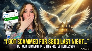 I Got Scammed for $800 Last Night… But God Turned It Into This Protection Lesson