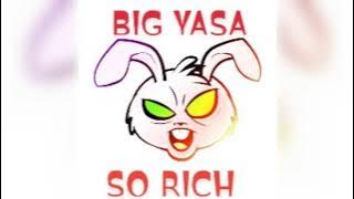 BIG YASA SO RICH.  # big yasa