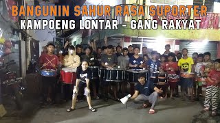 BANGUNIN SAHUR RASA SUPORTER BOLA ⚽ LONTAR - GANG RAKYAT!!!