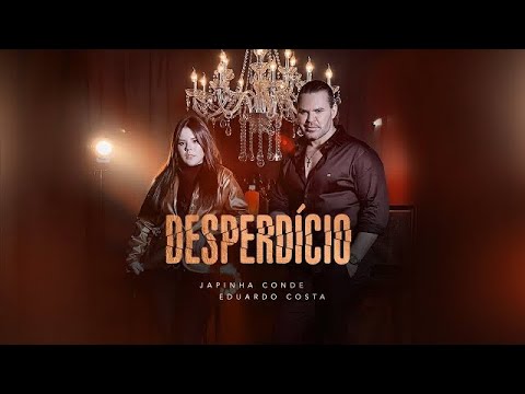 Japinha Conde e Eduardo Costa - Desperdício (Videoclipe Oficial)