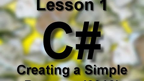 C# Lesson 1: Creating a Simple Program (2013)