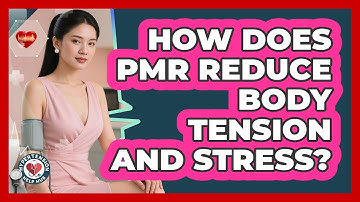 How Does PMR Reduce Body Tension And Stress?