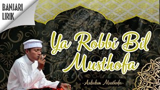 Ya Robbi Bil Musthofa - Auladum Musthofa || Al-Banjari Lirik