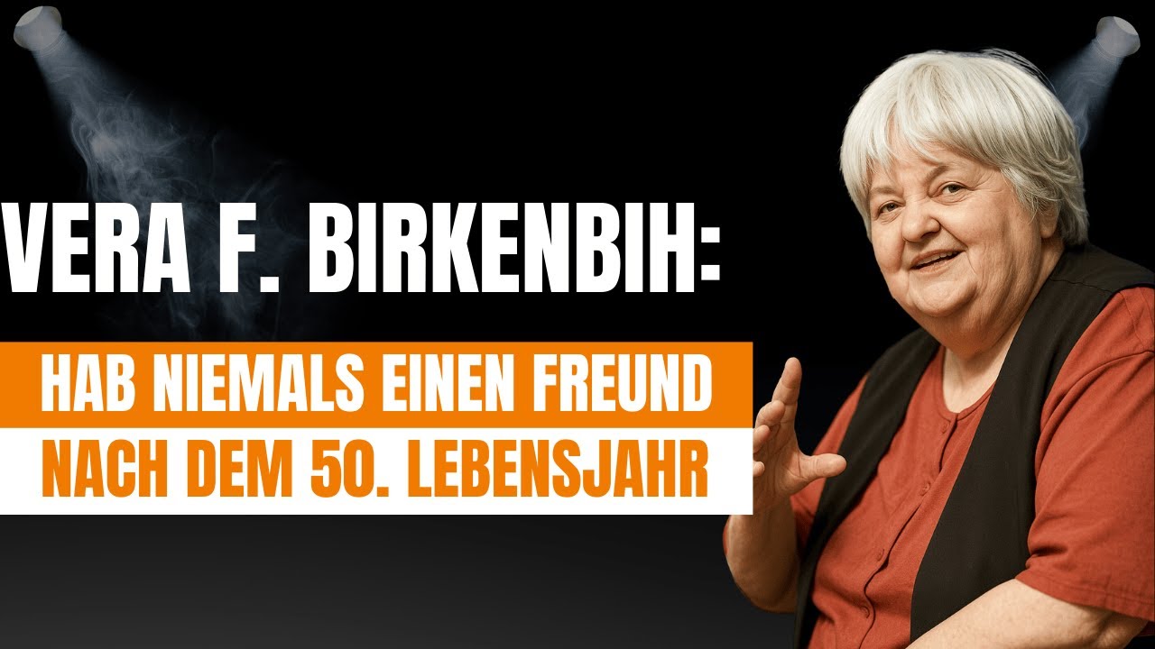 10 psychologische Gründe, keinen Freund nach dem 50 oder 60 Lebensjahr zu haben | Vera F. Birkenbihl