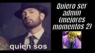 Quiero ser admin (Mejores momentos 2)