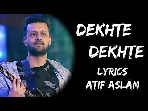 Kya Se Kya Ho Gaye Dekhte Dekhte Full Song (Lyrics) - Atif Aslam | Lyrics Tube