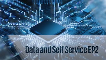 Data and Self Service - Episode 2