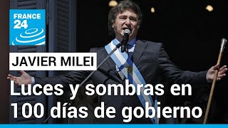 Balance de los primeros 100 días del Gobierno de Javier Milei en Argentina • FRANCE 24 Español