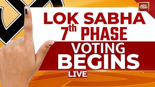 Lok Sabha Phase 7 Voting LIVE | Last Phase Of Lok Sabha Polls | Lok Sabha 2024 | India Today LIVE