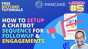 Botcake Lesson 5 - How to Setup a Chatbot Sequence for Followup & Engagements