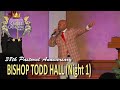 Bishop Todd Hall (Night 1) [38th PASTORAL ANNIVERSARY]