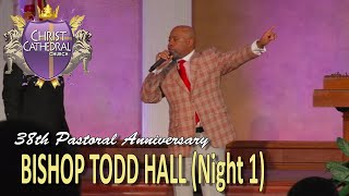 Bishop Todd Hall (Night 1) [38th PASTORAL ANNIVERSARY]