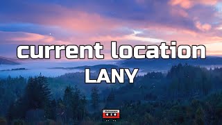 LANY - current location (Lyrics)