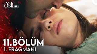 Yalı Çapkını 11 Bölüm 1 Fragmanı Keşke Karşıma Çıkmasaydın