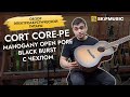 Обзор электроакустической гитары Cort Core-PE Mahogany Open Pore Black Burst с чехлом | SKIFMUSIC.RU