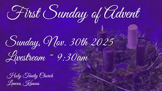 First Sunday of Advent :: Sunday, Nov. 30th 2025 9:30am