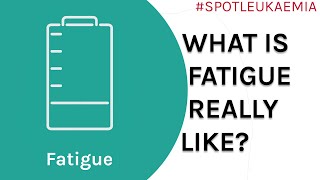 What is Fatigue really like? | Symptom Spotlight | Spot Leukaemia