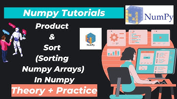 22. Product and Sort (Sorting Numpy Arrays) in Numpy